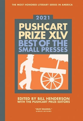 Pushcart Prize XLV: Best of the Small Presses 2021 Edition by Henderson, Bill