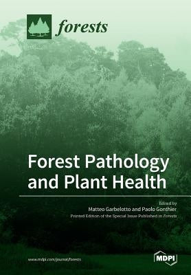 Forest Pathology and Plant Health by Garbelotto, Matteo