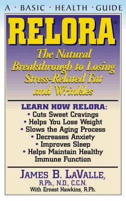 Relora: The Natural Breakthrough to Losing Stress-Related Fat and Wrinkles by Lavalle, James B.