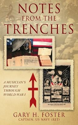 Notes from the Trenches: A Musician's Journey Through World War I by Foster, Gary H.
