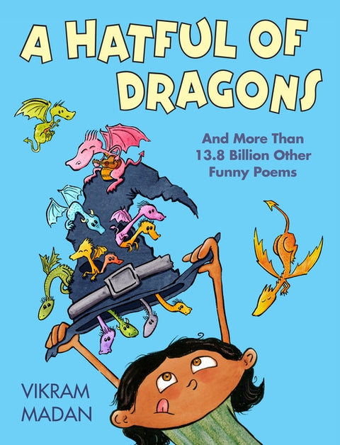 A Hatful of Dragons: And More Than 13.8 Billion Other Funny Poems by Madan, Vikram