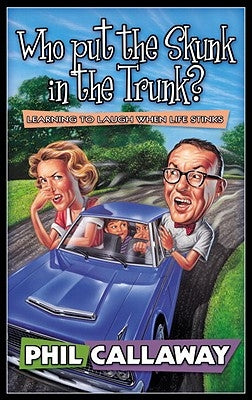 Who Put the Skunk in the Trunk? by Callaway, Phil