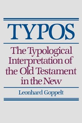 Typos: The Typological Interpretation of the Old Testament in the New by Goppelt, Leonhard