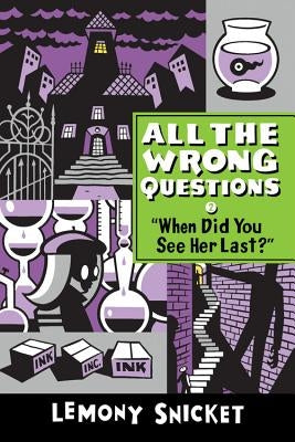 "when Did You See Her Last?" by Snicket, Lemony