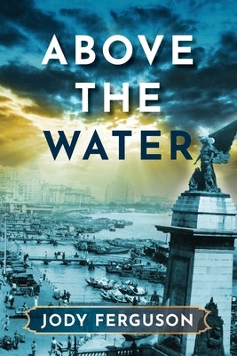 Above the Water by Ferguson, Jody