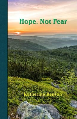 Hope, Not Fear by Benson, Katherine