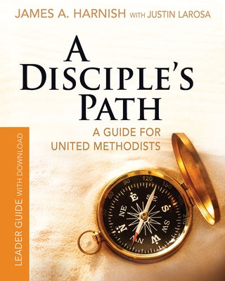 A Disciple's Path Leader Guide with Download: A Guide for United Methodists by LaRosa, Justin