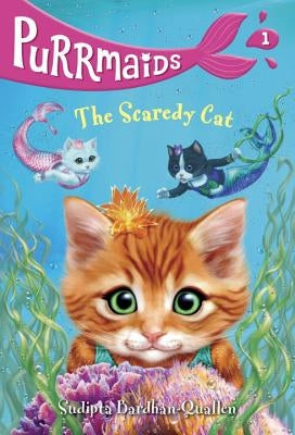 Purrmaids #1: The Scaredy Cat by Bardhan-Quallen, Sudipta