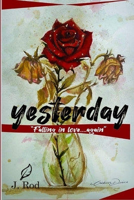 Yesterday: Falling in love ... again by Rod, J.