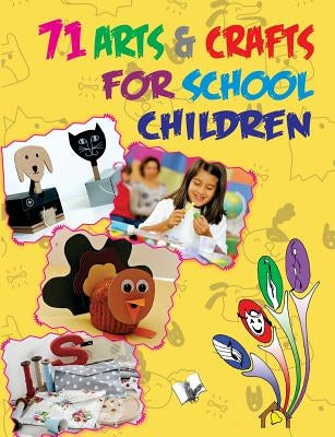 71 Arts & Crafts for School Children by Board, Editorial