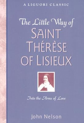 The Little Way of Saint Therese of Lisieux by Nelson, John