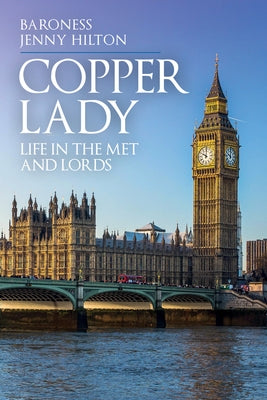 Copper Lady: Life in the Met and Lords by Hilton, Jenny