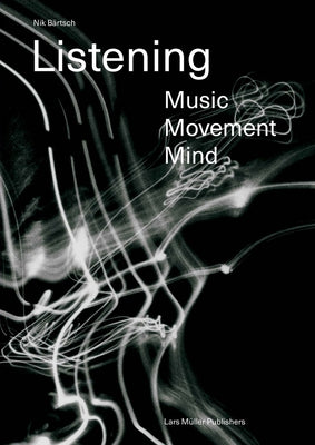 Nik Bärtsch: Listening: Music - Movement - Mind by Bartsch, Nik
