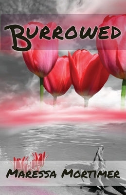 Burrowed by Mortimer, Maressa