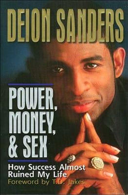 Power, Money and Sex by Sanders, Deion