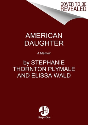 American Daughter: A Memoir by Plymale, Stephanie Thornton