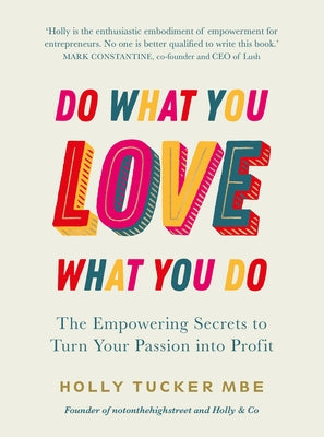 Do What You Love, Love What You Do by Tucker, Holly