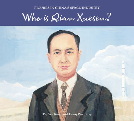 Who Is Qian Xuesen? by Dong, Pingping