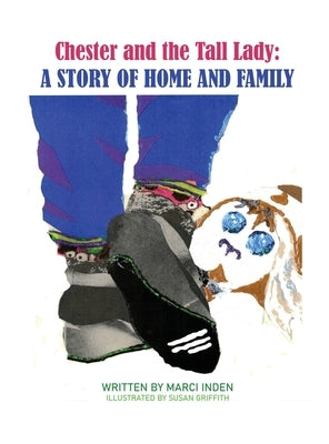 Chester and the Tall Lady: A Story of Home and Family: A Story of Home and Family by Inden, Marci