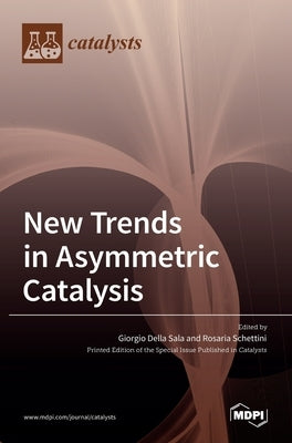 New Trends in Asymmetric Catalysis by Sala, Giorgio Della