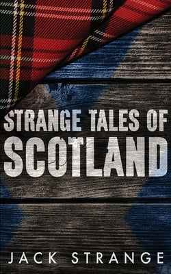 Strange Tales of Scotland by Strange, Jack