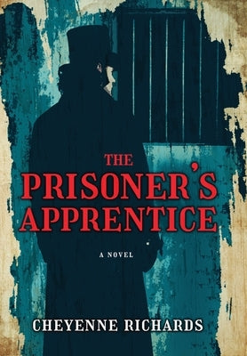 The Prisoner's Apprentice by Richards, Cheyenne