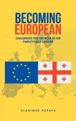 Becoming European: Challenges for Georgia in the Twenty-First Century by Papava, Vladimer