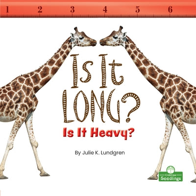 Is It Long? Is It Heavy? by Lundgren, Julie K.