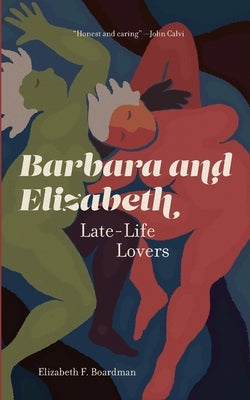 Barbara and Elizabeth: Late-Life Lovers by Boardman, Elizabeth