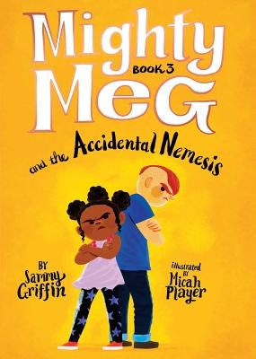 Mighty Meg 3: Mighty Meg and the Accidental Nemesis, Volume 3 by Griffin, Sammy