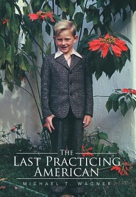 The Last Practicing American by Wagner, Michael T.