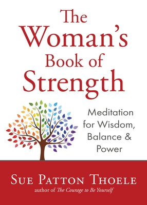 The Woman's Book of Strength: Meditations for Wisdom, Balance, and Power (Strong Confident Woman Affirmations) by Thoele, Sue Patton