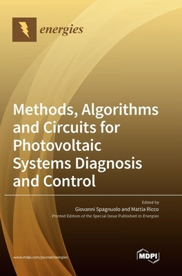 Methods, Algorithms and Circuits for Photovoltaic Systems Diagnosis and Control by Spagnuolo, Giovanni