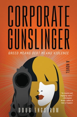 Corporate Gunslinger by Engstrom, Doug