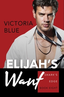 Elijah's Want: Volume 8 by Blue, Victoria