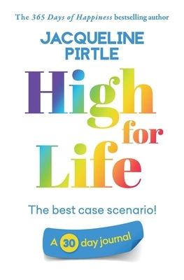 High for Life - The best case scenario: A 30 day journal by Pirtle, Jacqueline