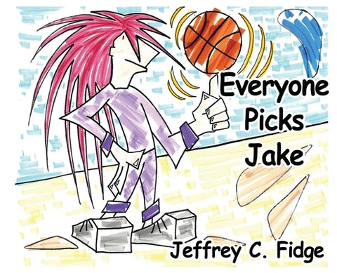 Everyone Picks Jake by Fidge, Jeffrey C.