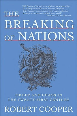 The Breaking of Nations: Order and Chaos in the Twenty-First Century by Cooper, Robert