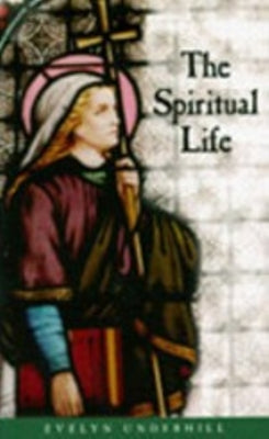 The Spiritual Life by Underhill, Evelyn