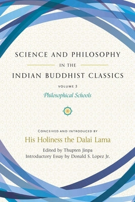 Science and Philosophy in the Indian Buddhist Classics, Vol. 3: Philosophical Schools by Lopez Jr, Donald S.