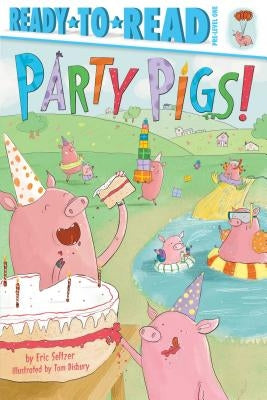 Party Pigs! by Seltzer, Eric