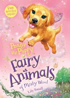 Penny the Puppy: Fairy Animals of Misty Wood by Small, Lily