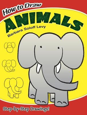 How to Draw Animals by Soloff Levy, Barbara