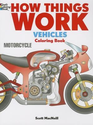 How Things Work: Vehicles Coloring Book by MacNeill, Scott