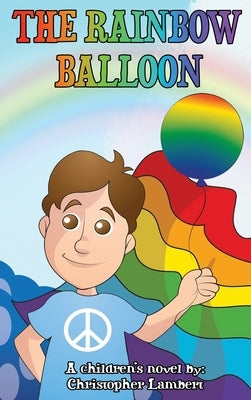 The Rainbow Balloon by Lambert, Christopher
