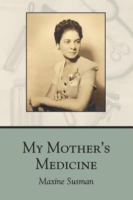 My Mother's Medicine: poems by Susman, Maxine