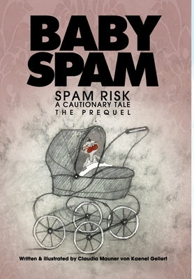 Baby Spam: Spam Risk, The Prequel by Gellert, C. Mauner Von Kaenel