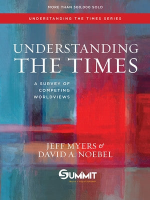 Understanding the Times, Volume 2: A Survey of Competing Worldviews by Myers, Jeff