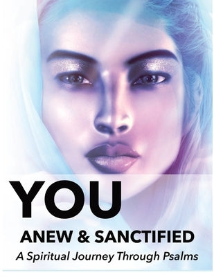 You Anew and Sanctified: Christian Religious New, Poetic Translation of Psalms with Guided Journal or Reflection Notebook by Sigler, Naci