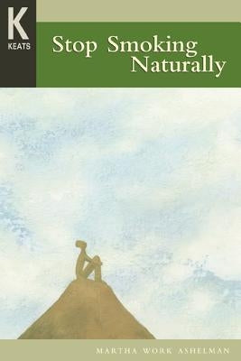 Healing Wisdom Series: Stop Smoking Naturally by Ashelman, Martha Work